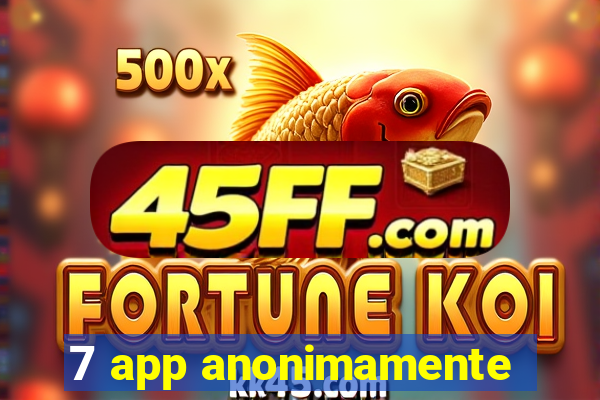 7 app anonimamente